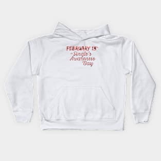 February 13 is Single's Awareness Day Kids Hoodie